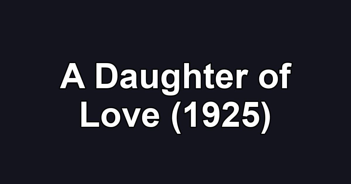 A Daughter of Love (1925)