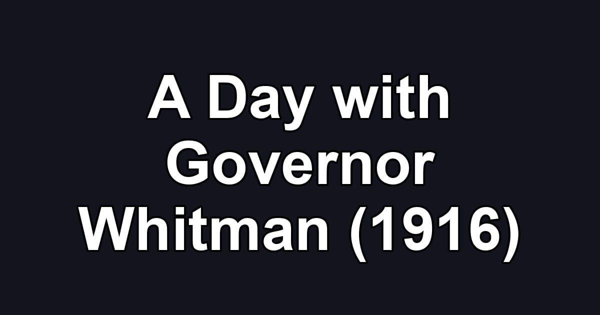 A Day with Governor Whitman (1916)
