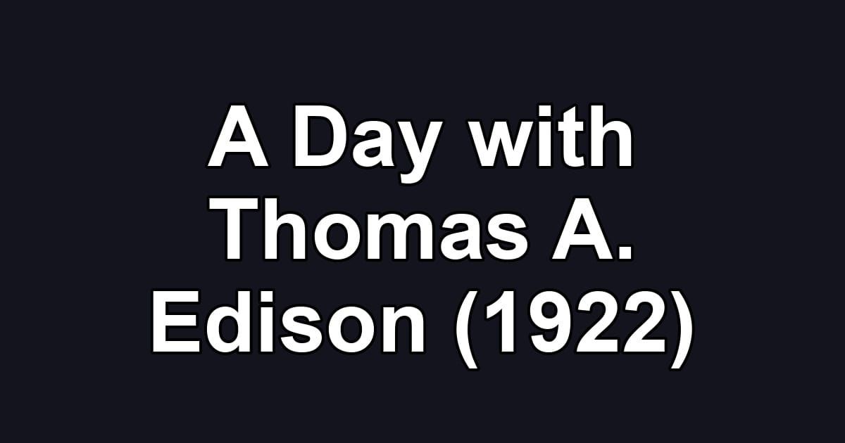 A Day with Thomas A. Edison (1922)