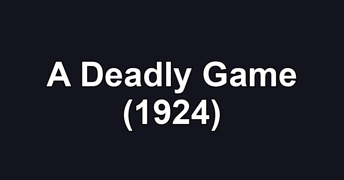 A Deadly Game (1924)