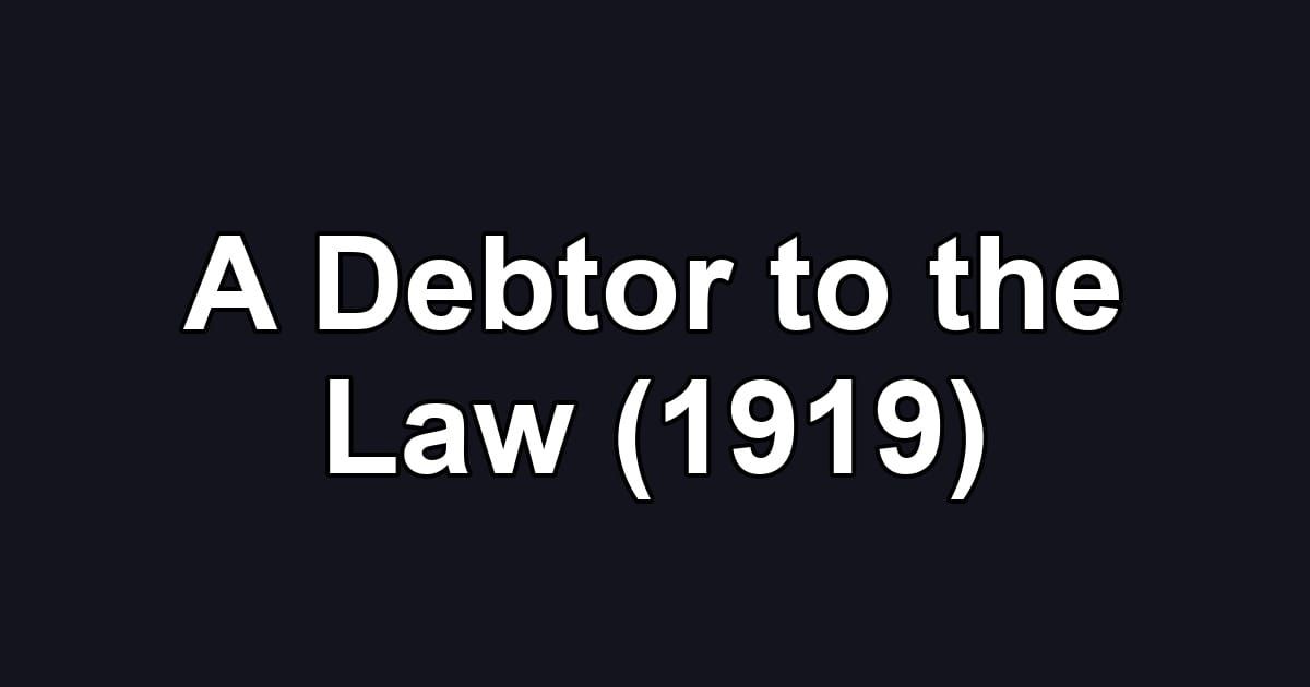 A Debtor to the Law (1919)