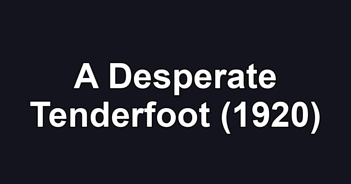 A Desperate Tenderfoot (1920)