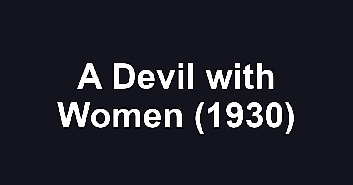 A Devil with Women (1930)