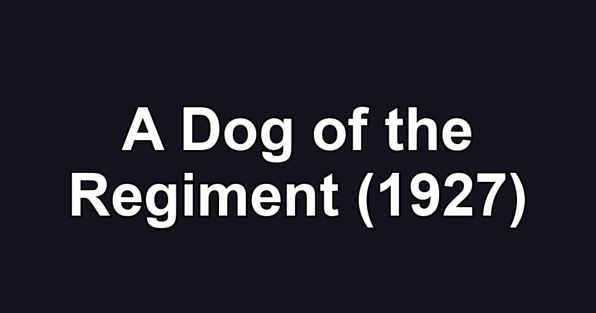 A Dog of the Regiment (1927)