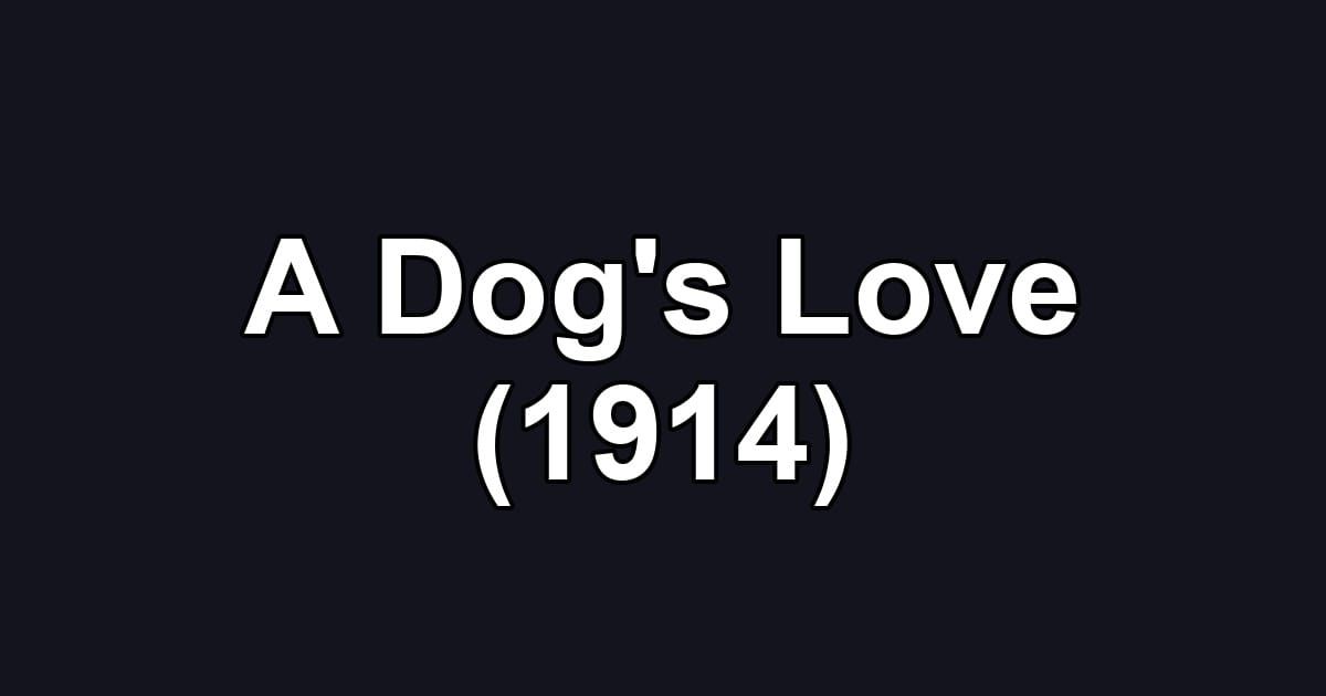A Dog's Love (1914)