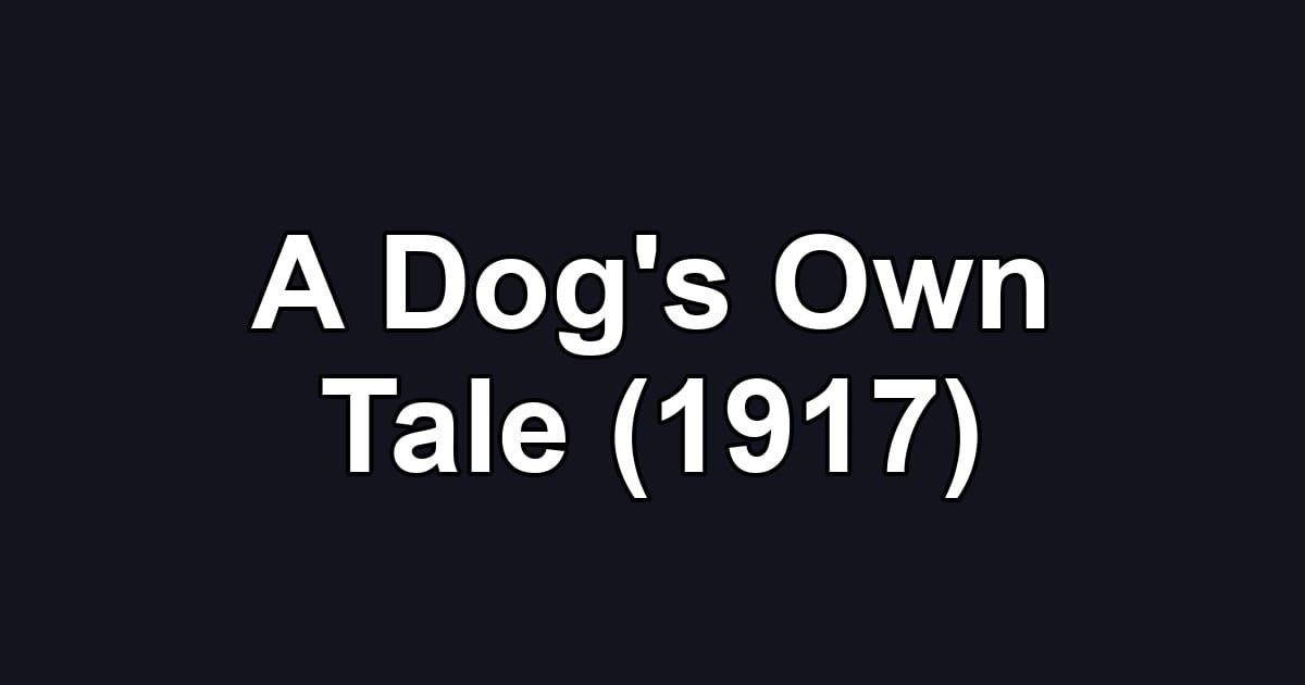 A Dog's Own Tale (1917)