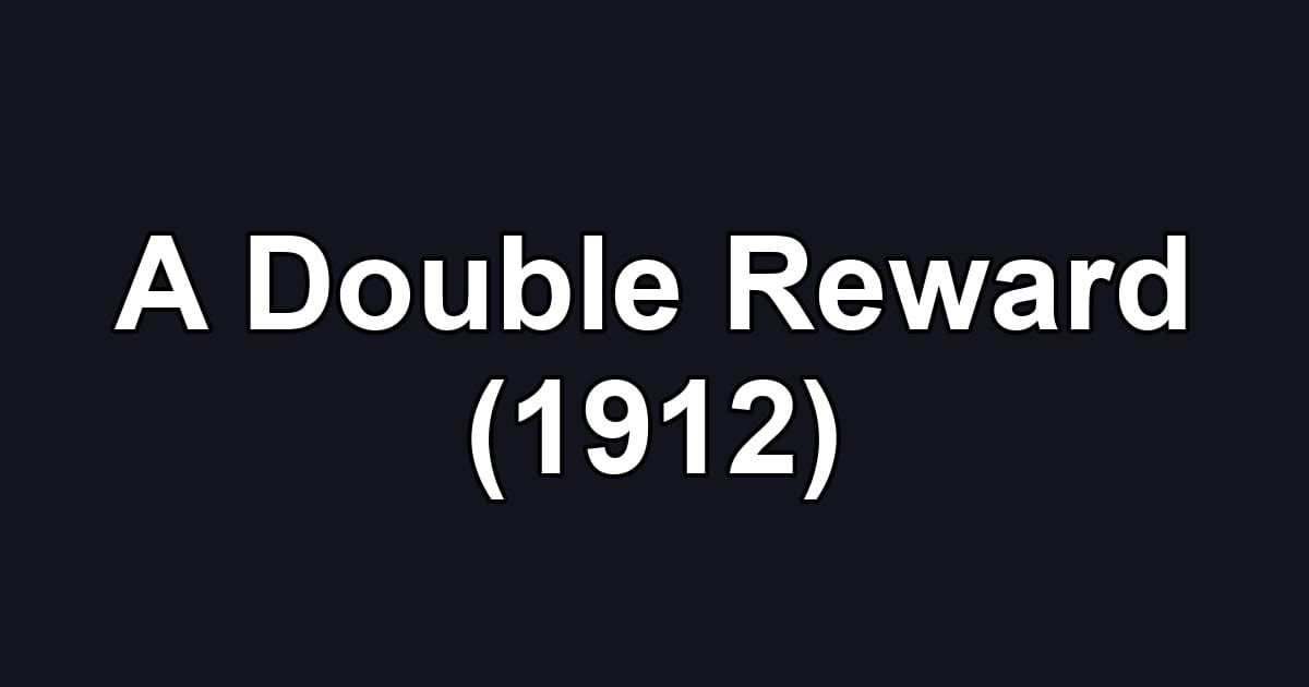 A Double Reward (1912)