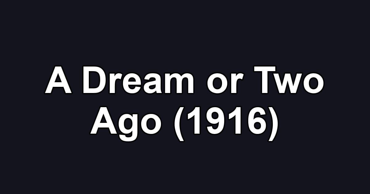 A Dream or Two Ago (1916)