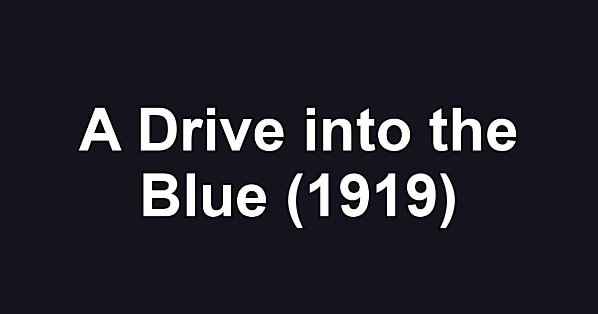 A Drive into the Blue (1919)