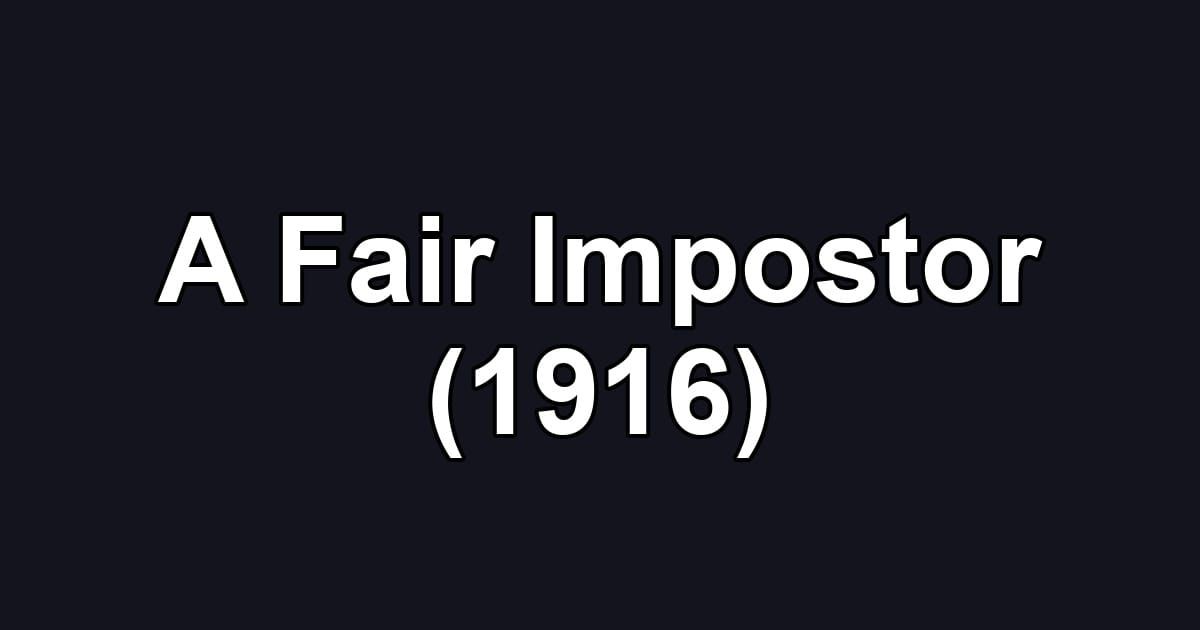 A Fair Impostor (1916)