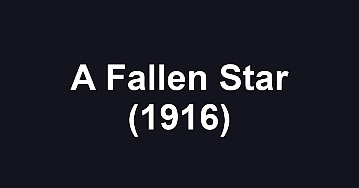A Fallen Star (1916)
