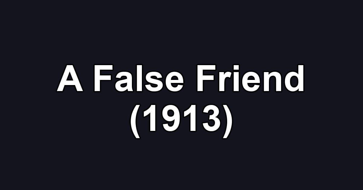 A False Friend (1913)