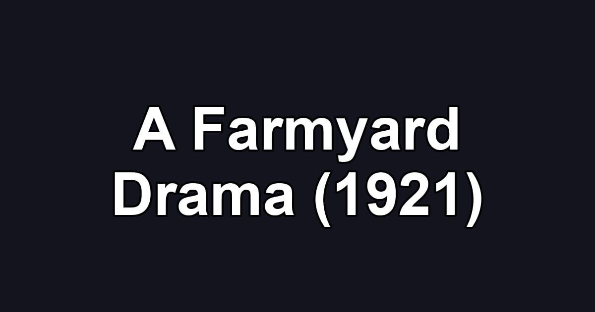 A Farmyard Drama (1921)