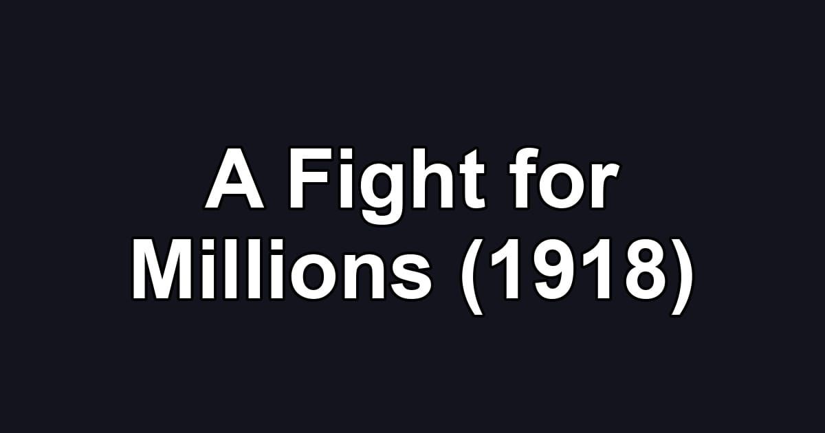 A Fight for Millions (1918)