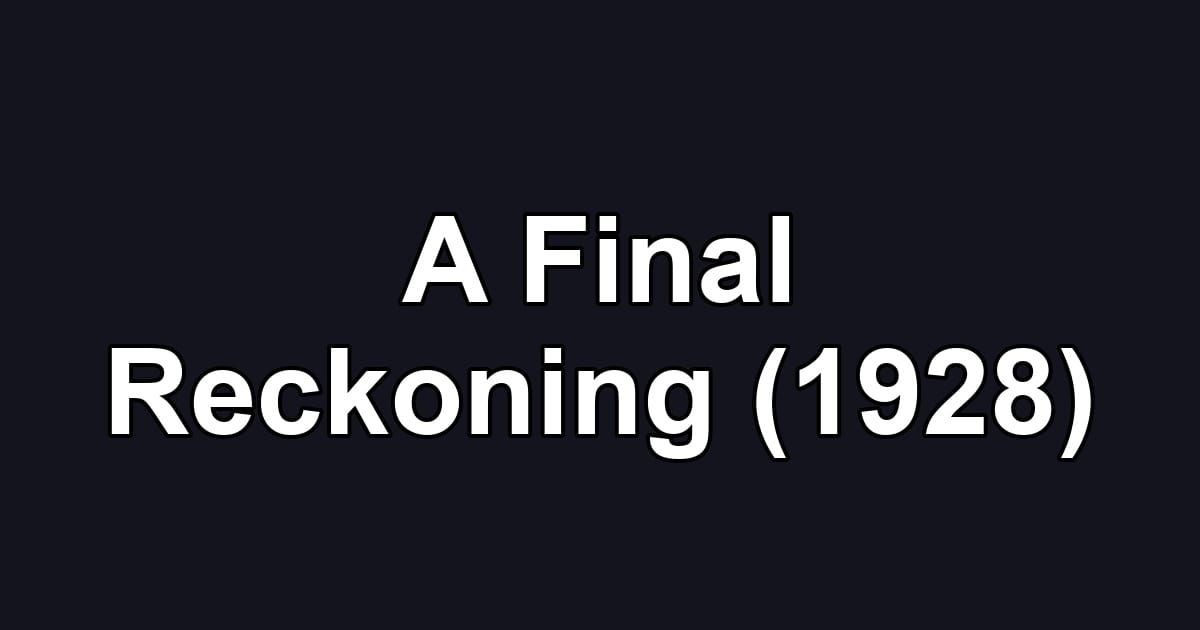 A Final Reckoning (1928)