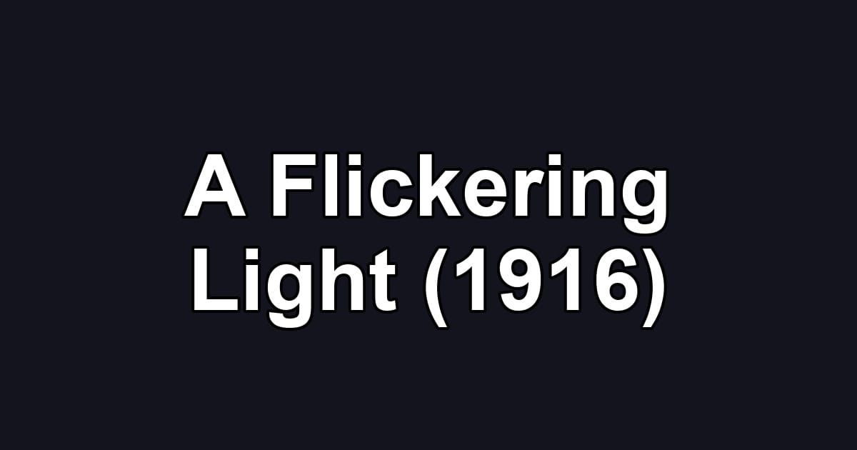 A Flickering Light (1916)
