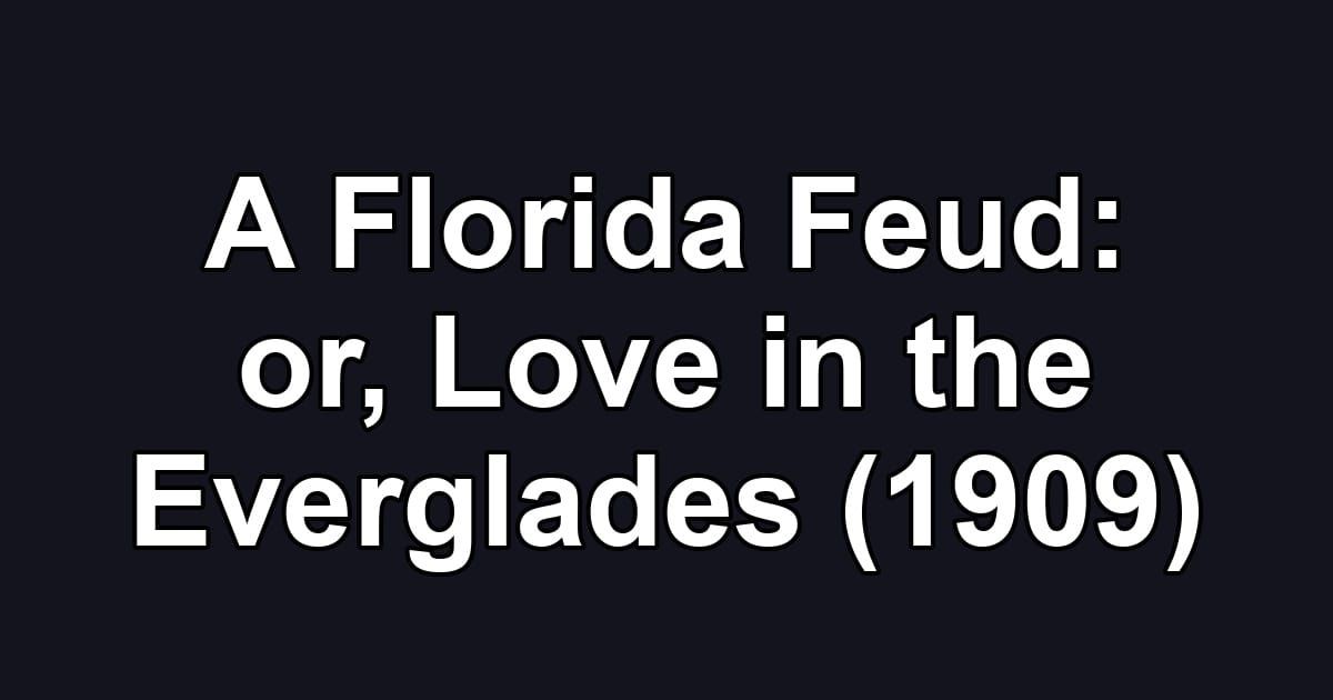 A Florida Feud: or, Love in the Everglades (1909)