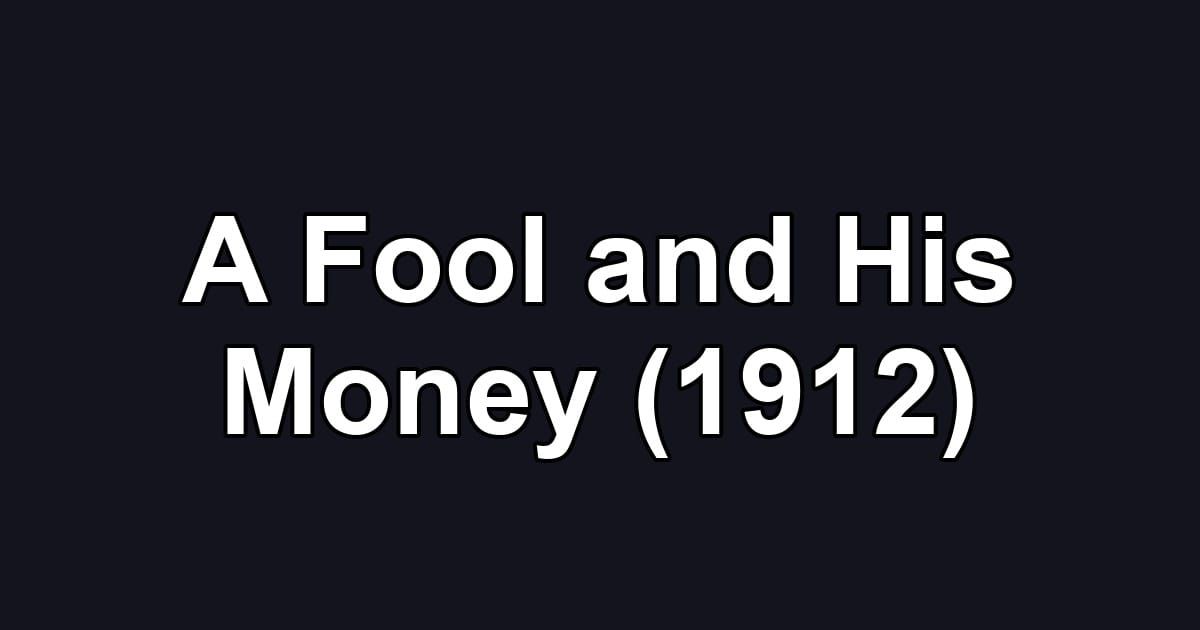 A Fool and His Money (1912)