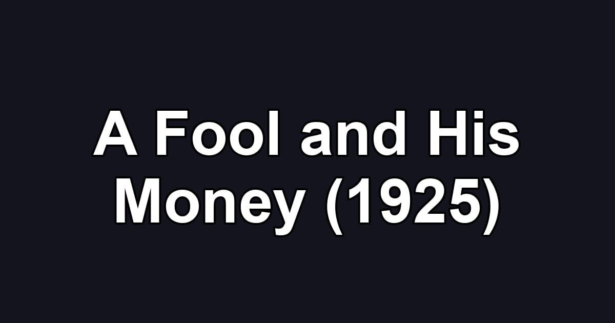 A Fool and His Money (1925)