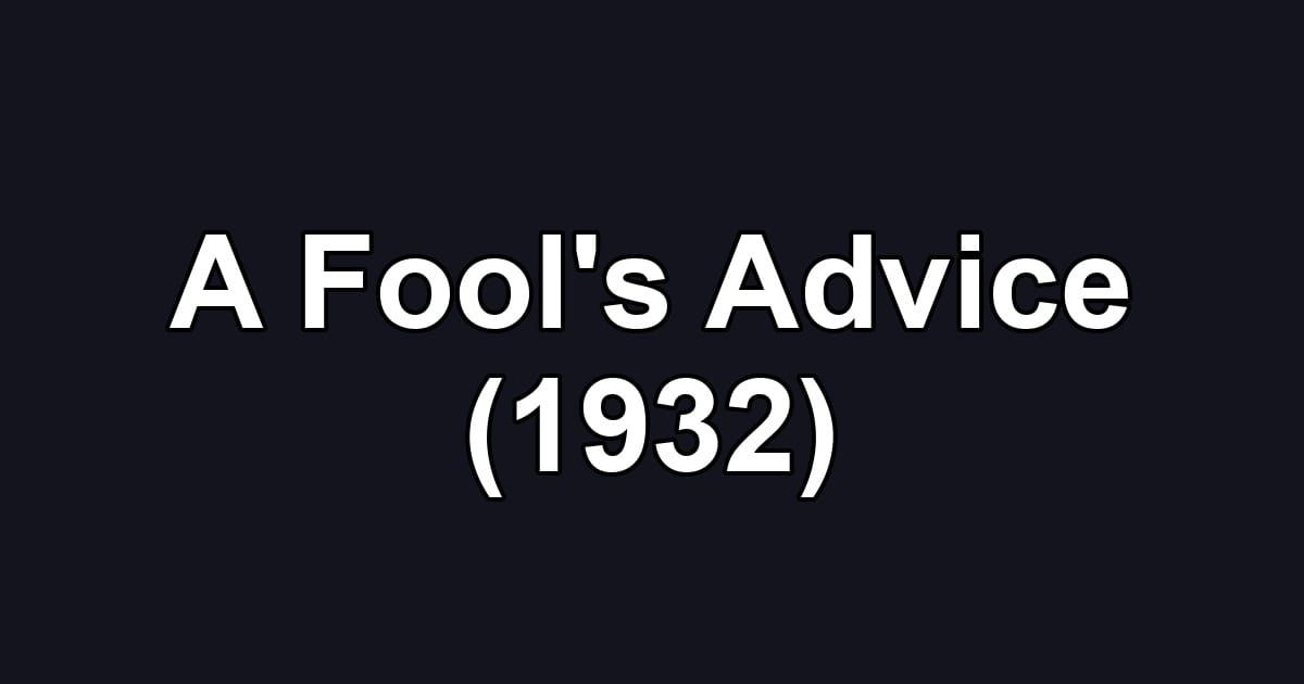 A Fool's Advice (1932)