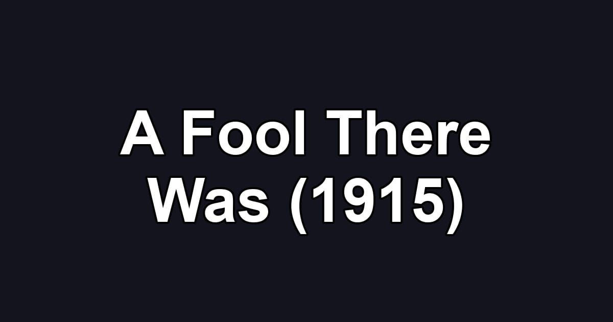 A Fool There Was (1915)