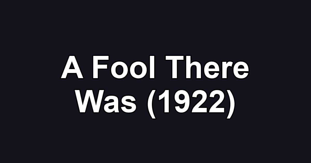 A Fool There Was (1922)