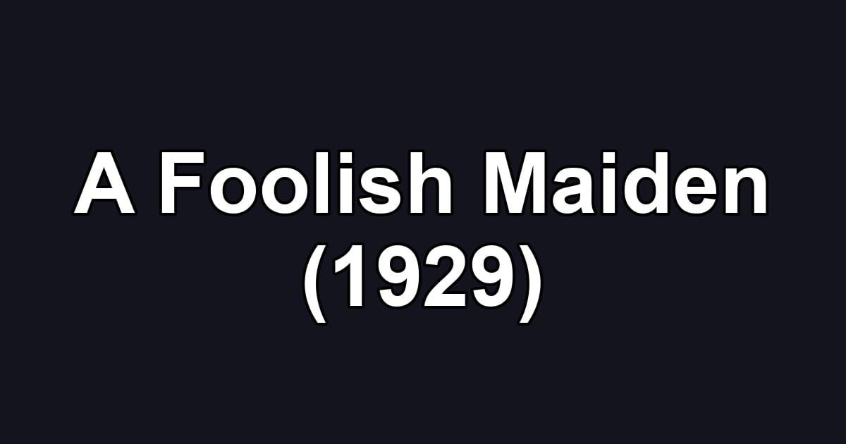 A Foolish Maiden (1929)