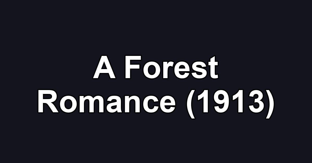 A Forest Romance (1913)
