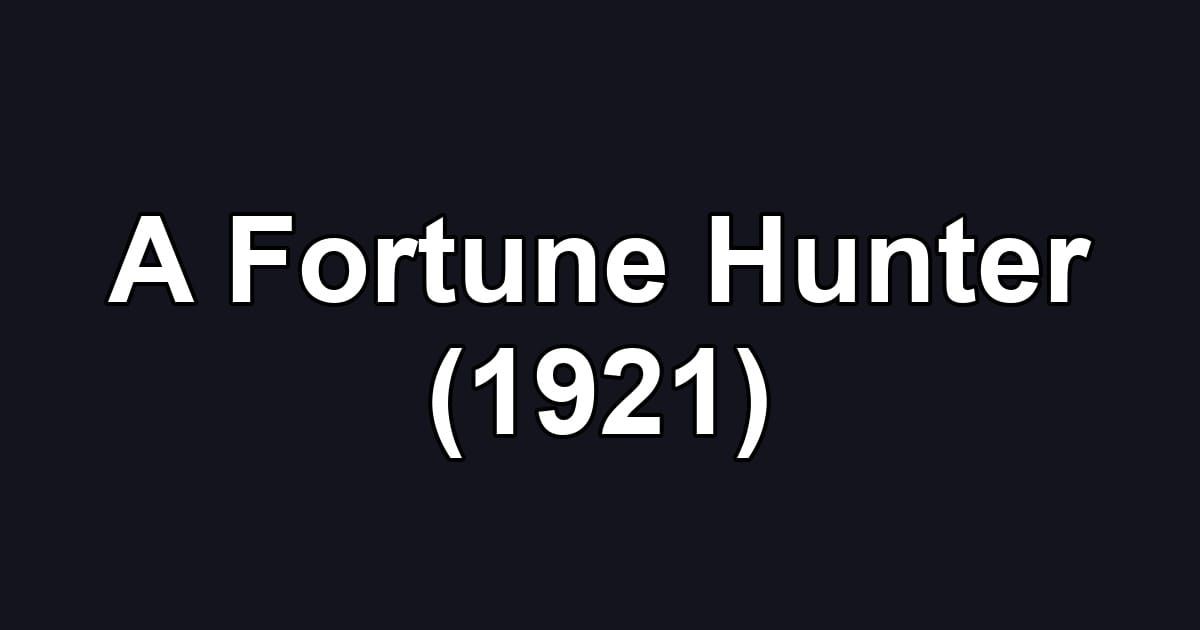 A Fortune Hunter (1921)