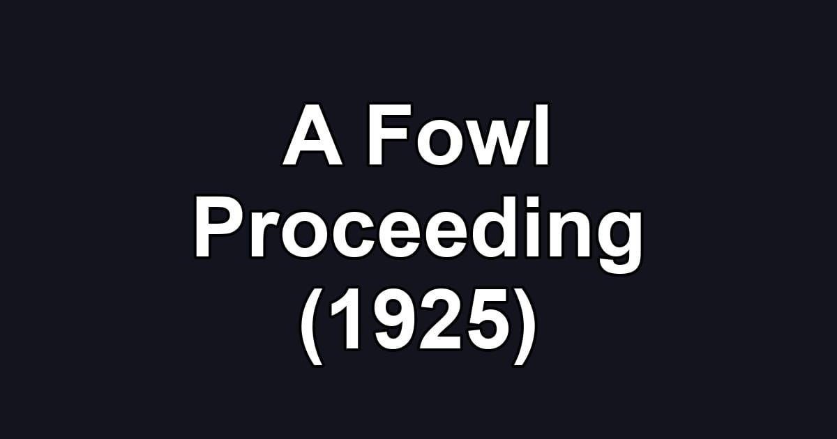 A Fowl Proceeding (1925)