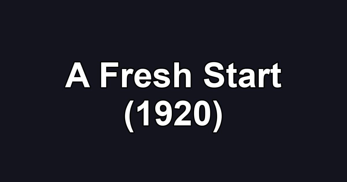 A Fresh Start (1920)
