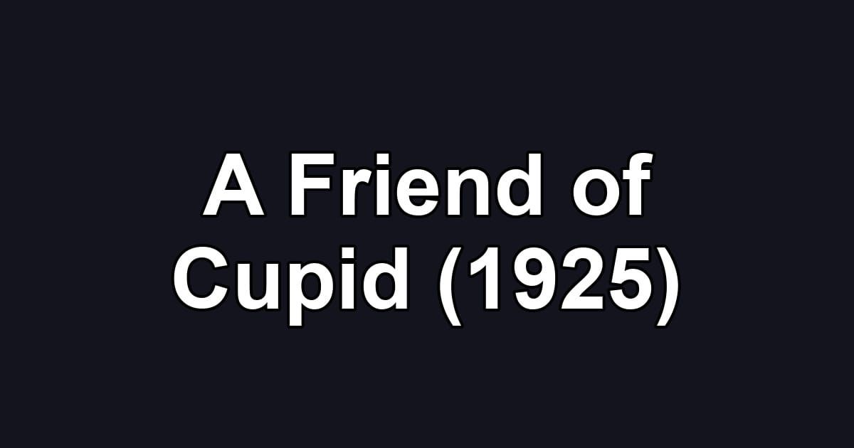 A Friend of Cupid (1925)