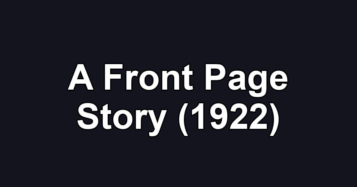 A Front Page Story (1922)