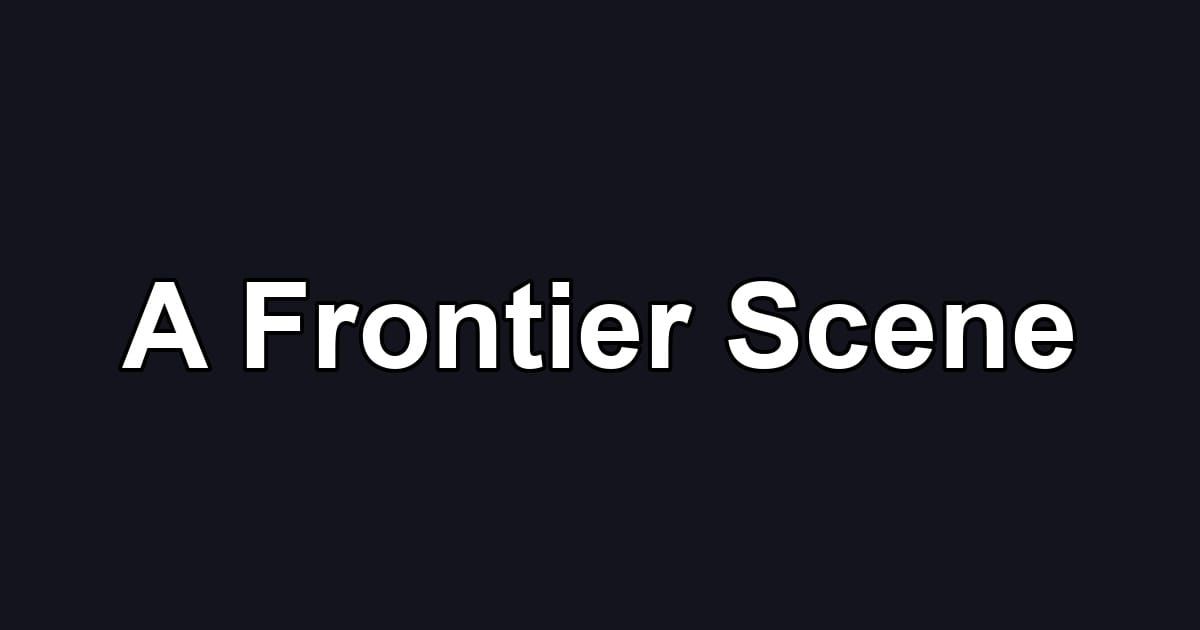 A Frontier Scene