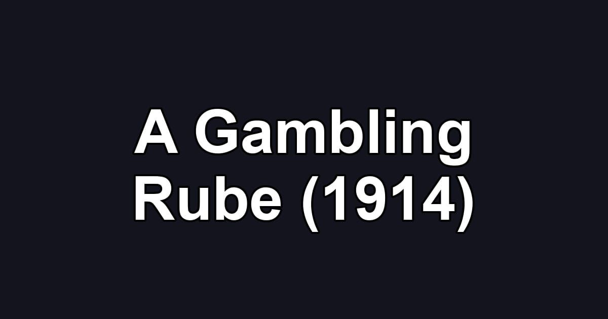 A Gambling Rube (1914)