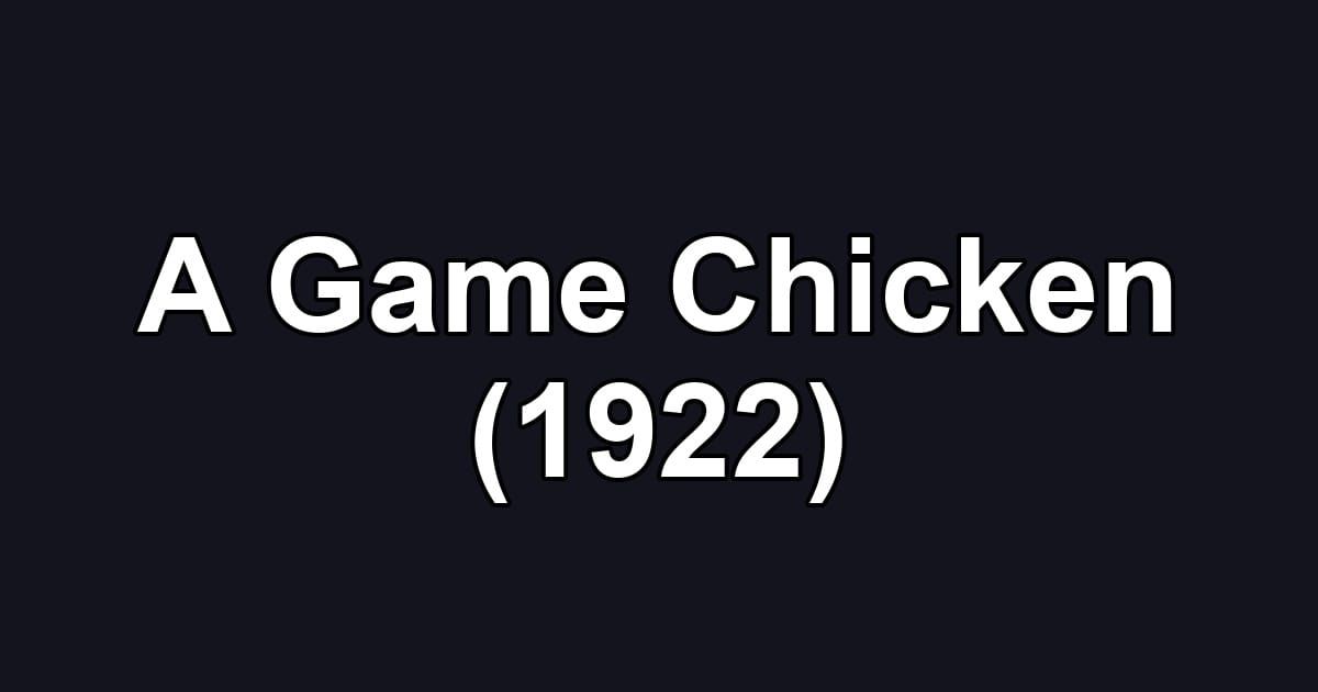 A Game Chicken (1922)