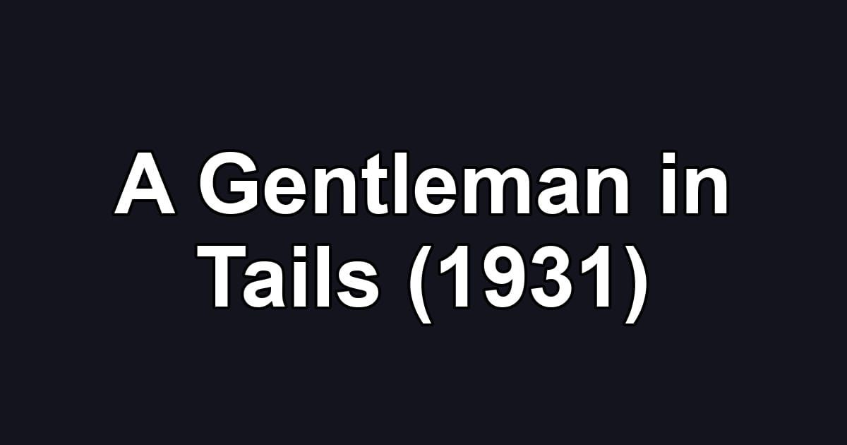 A Gentleman in Tails (1931)