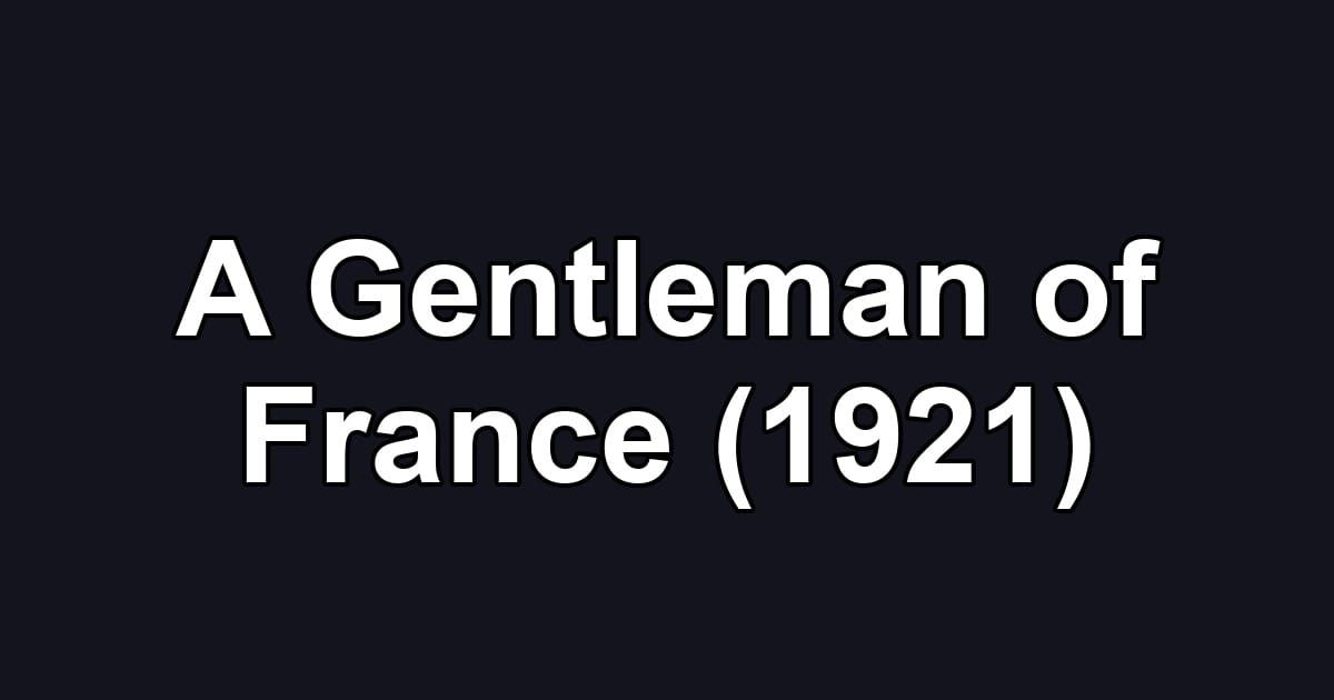 A Gentleman of France (1921)