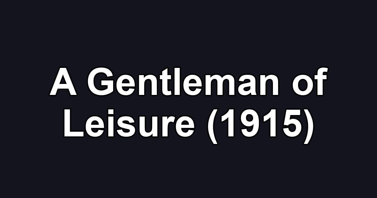 A Gentleman of Leisure (1915)