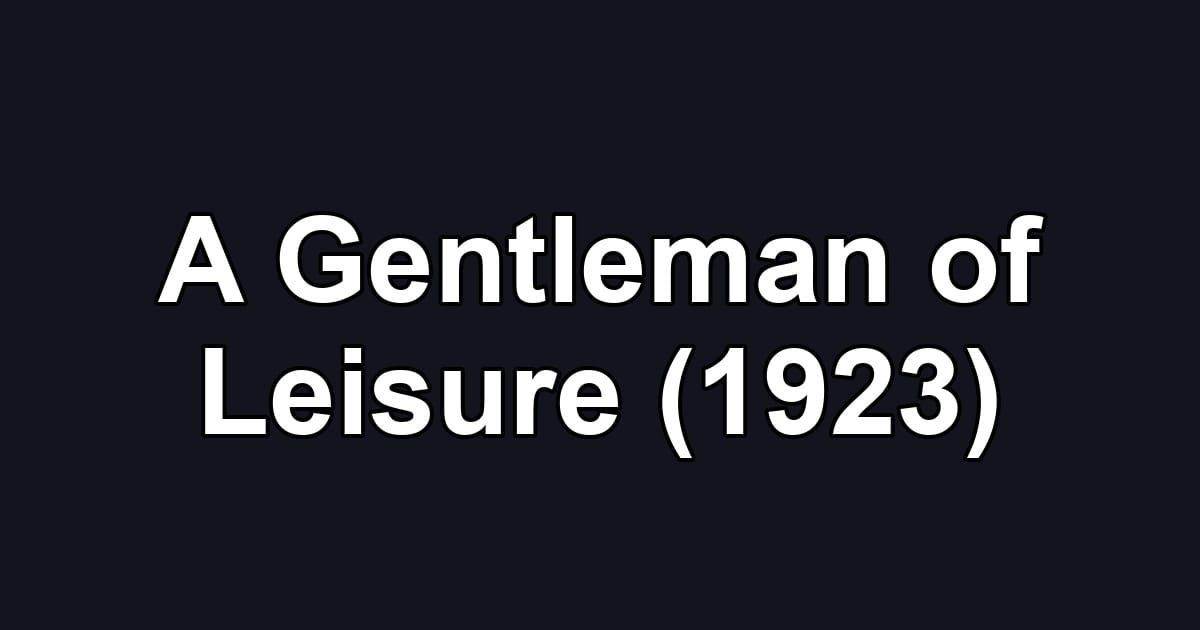 A Gentleman of Leisure (1923)