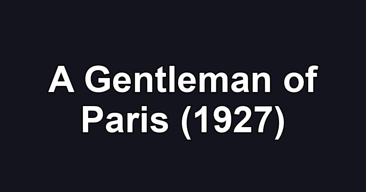 A Gentleman of Paris (1927)