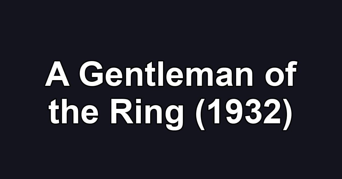 A Gentleman of the Ring (1932)