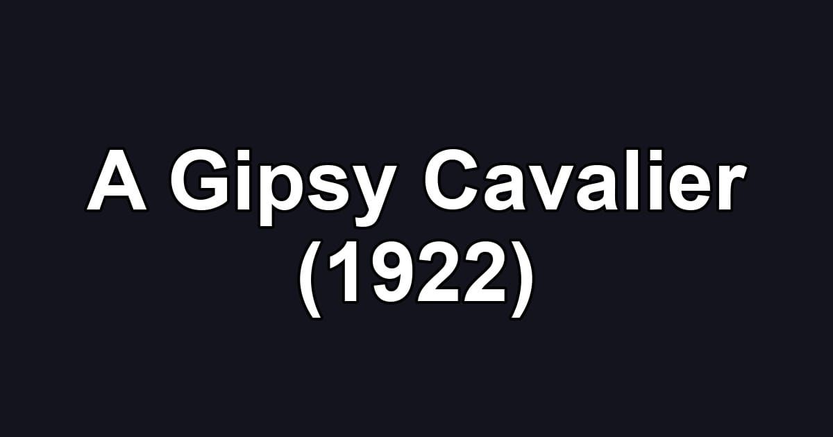 A Gipsy Cavalier (1922)