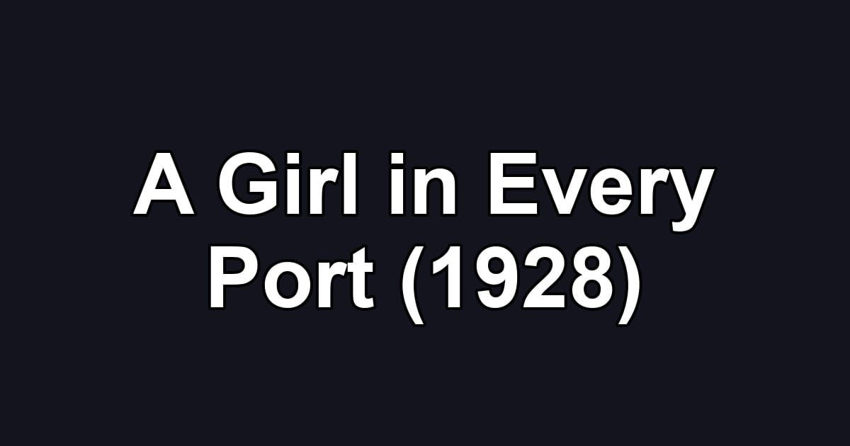 A Girl in Every Port (1928)