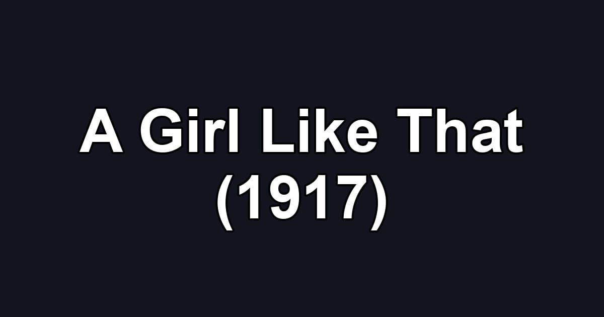 A Girl Like That (1917)