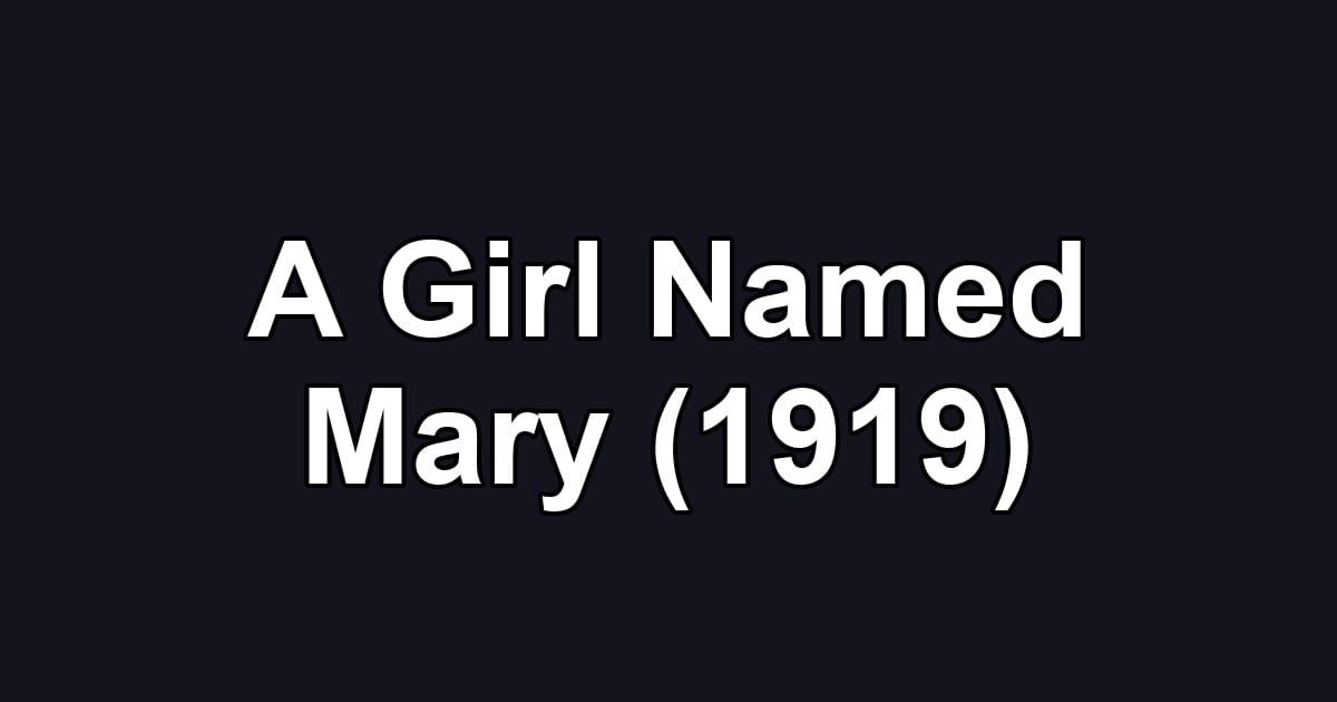 A Girl Named Mary (1919)