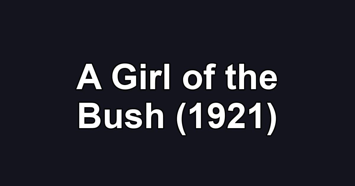 A Girl of the Bush (1921)