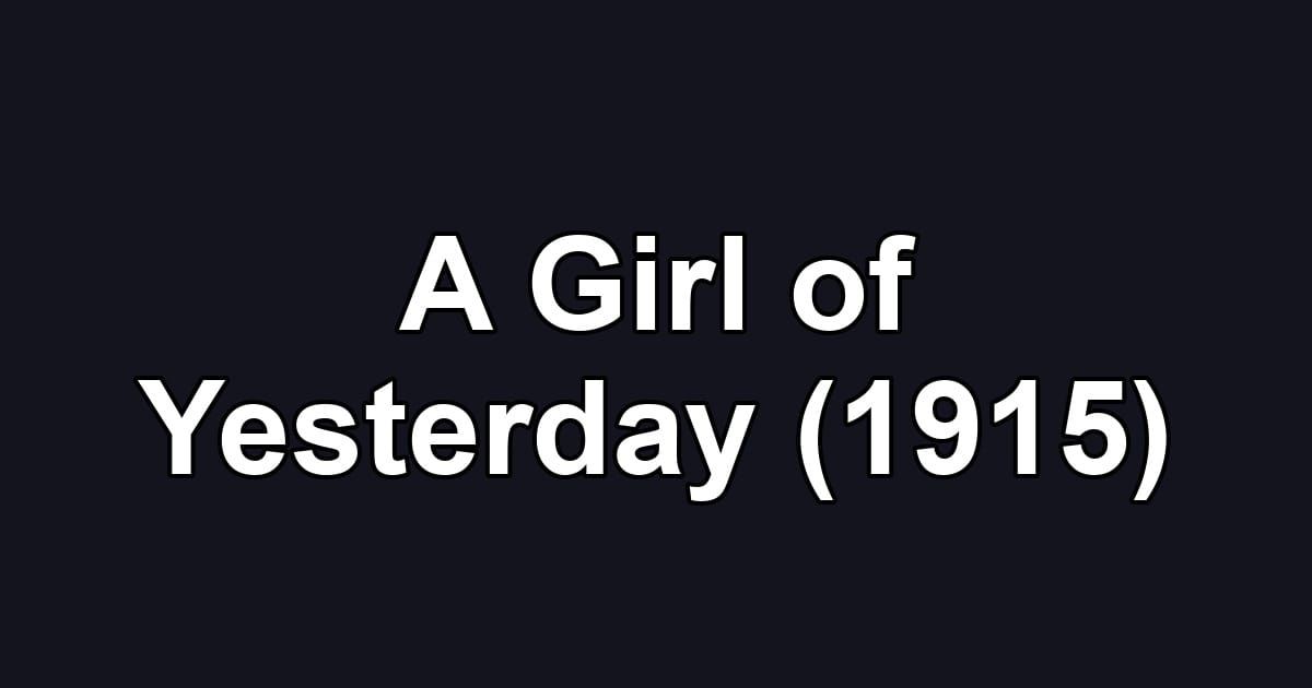 A Girl of Yesterday (1915)