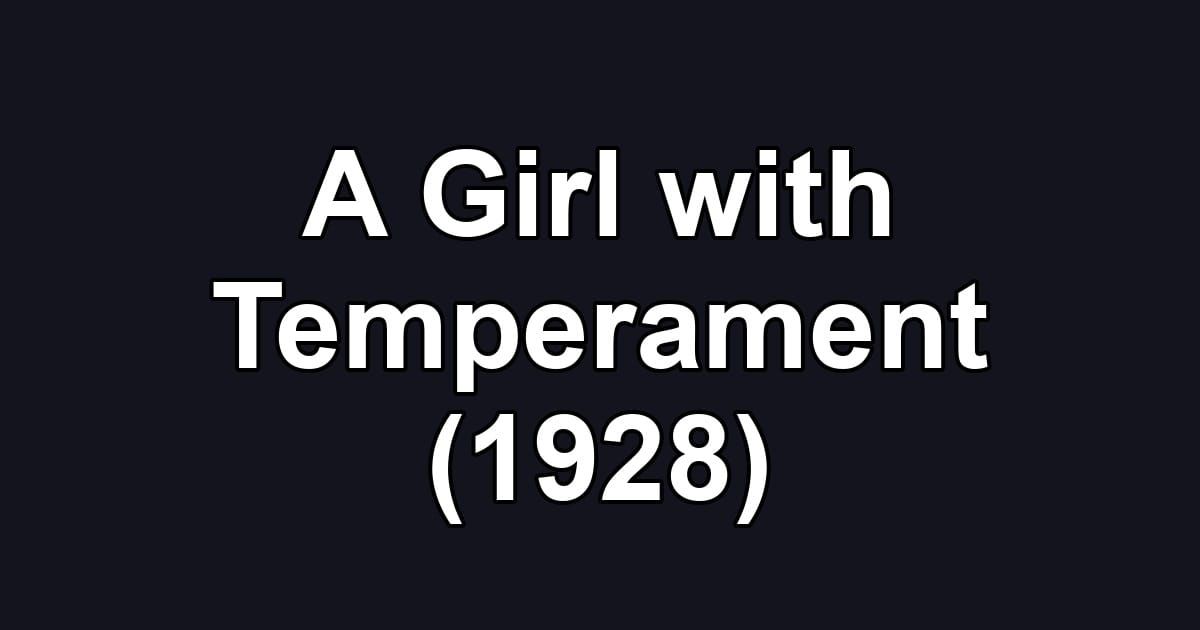 A Girl with Temperament (1928)