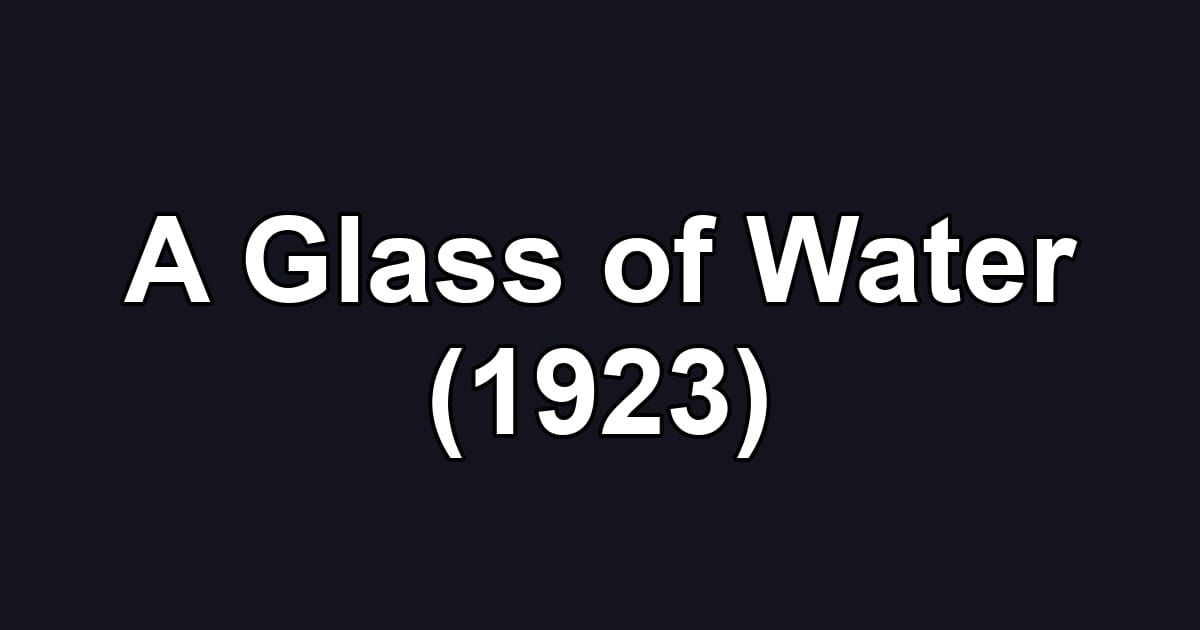 A Glass of Water (1923)
